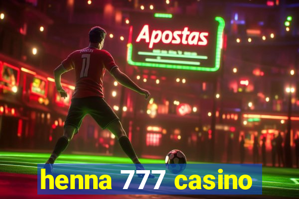 henna 777 casino